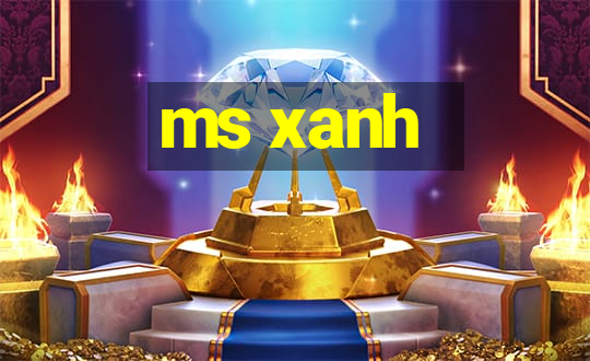 ms xanh