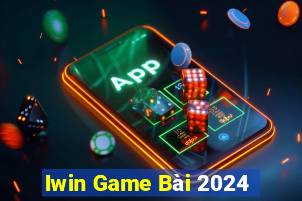 Iwin Game Bài 2024