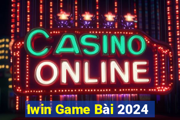 Iwin Game Bài 2024