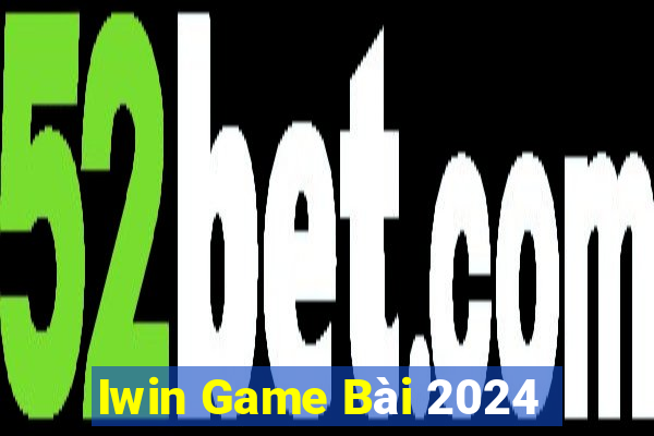 Iwin Game Bài 2024