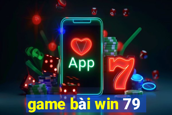 game bài win 79