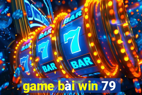 game bài win 79