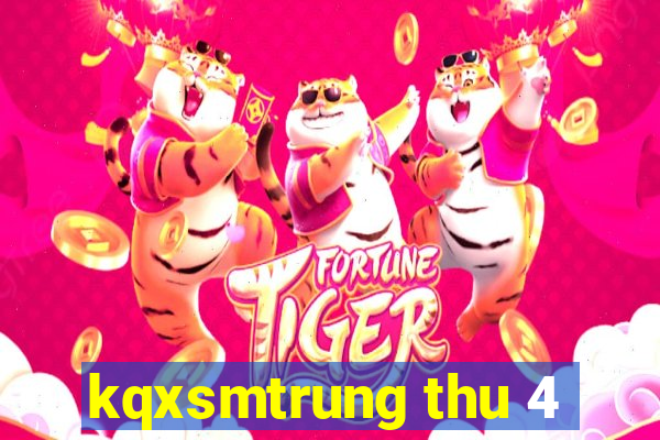 kqxsmtrung thu 4