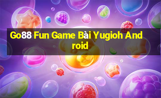 Go88 Fun Game Bài Yugioh Android