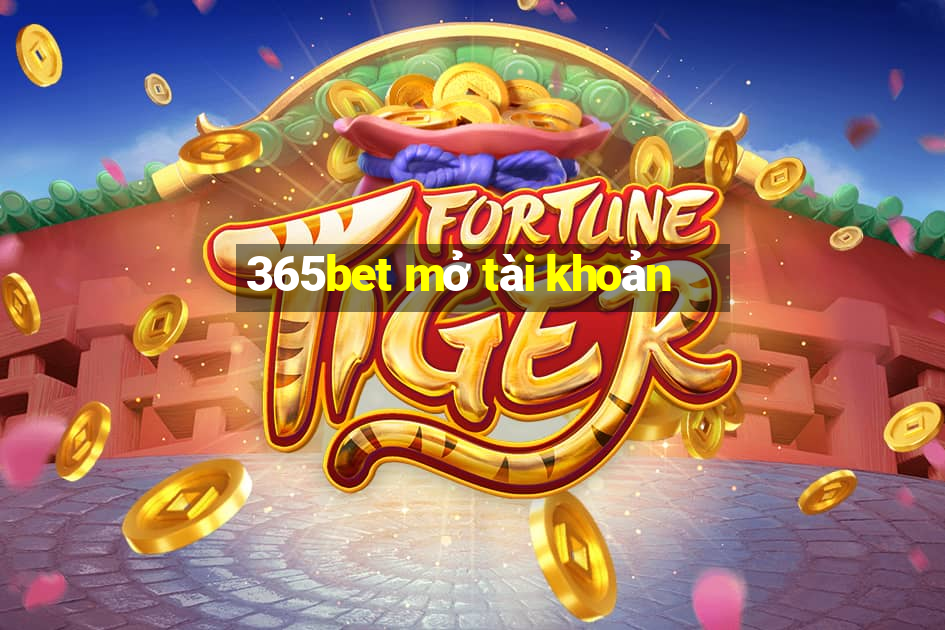 365bet mở tài khoản