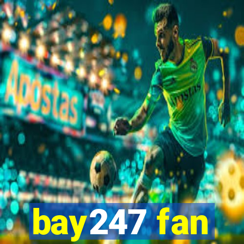 bay247 fan