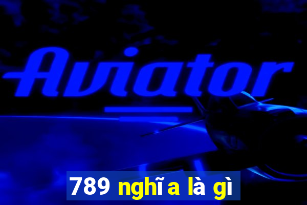 789 nghĩa là gì