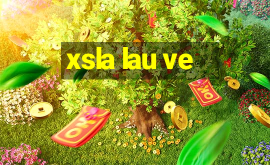 xsla lau ve