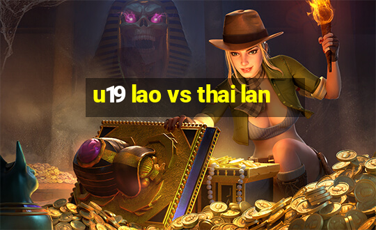 u19 lao vs thai lan