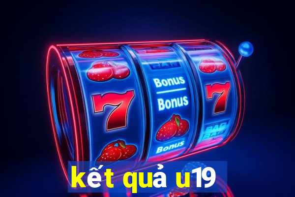 kết quả u19