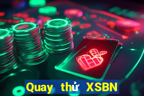 Quay thử XSBN thứ Ba