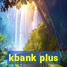 kbank plus