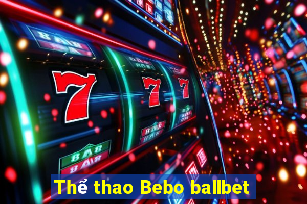 Thể thao Bebo ballbet