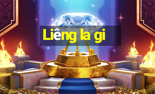 Liêng la gi