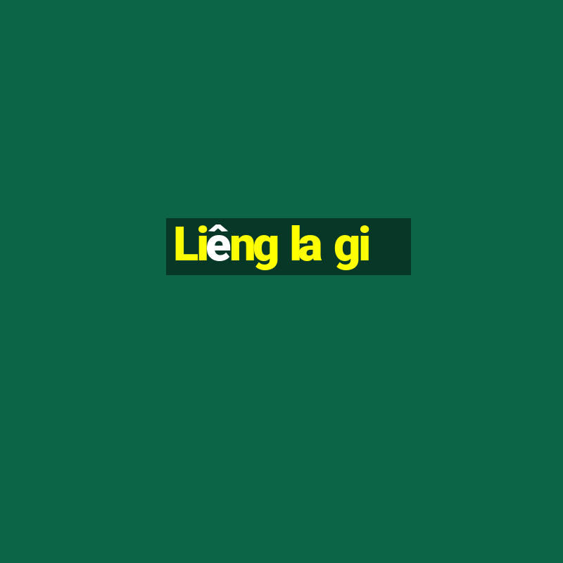 Liêng la gi