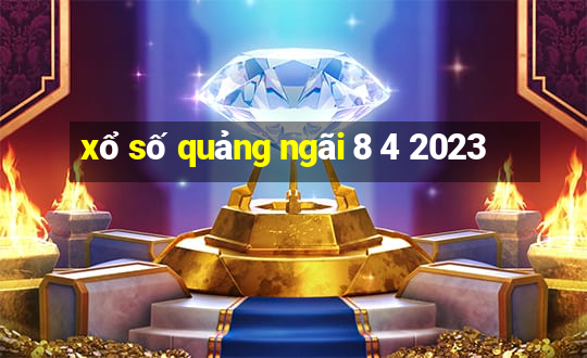 xổ số quảng ngãi 8 4 2023