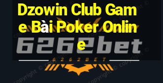 Dzowin Club Game Bài Poker Online