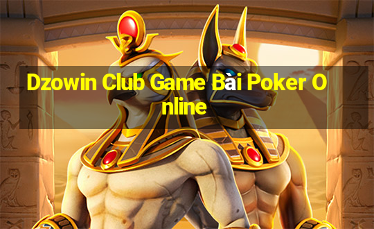 Dzowin Club Game Bài Poker Online