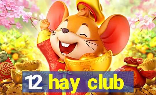 12 hay club