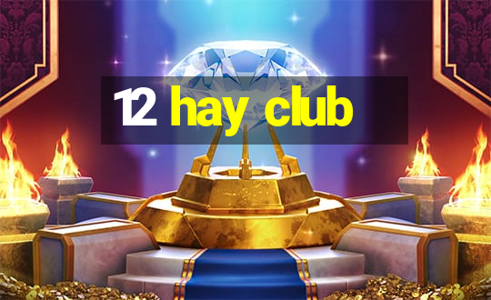 12 hay club