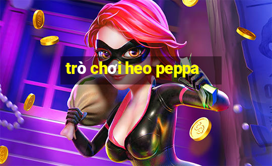 trò chơi heo peppa