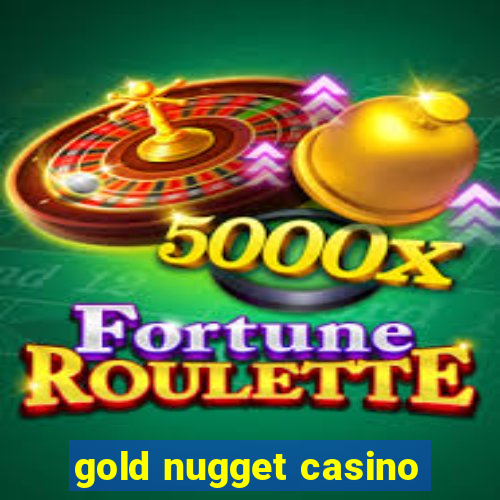 gold nugget casino