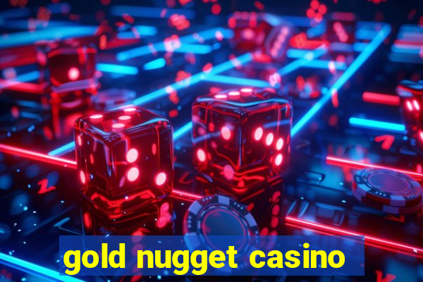 gold nugget casino