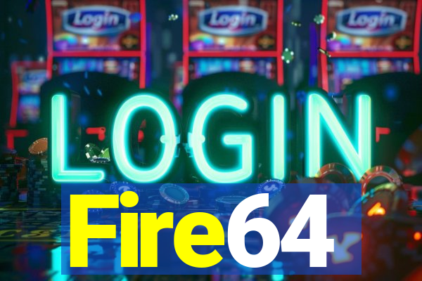 Fire64