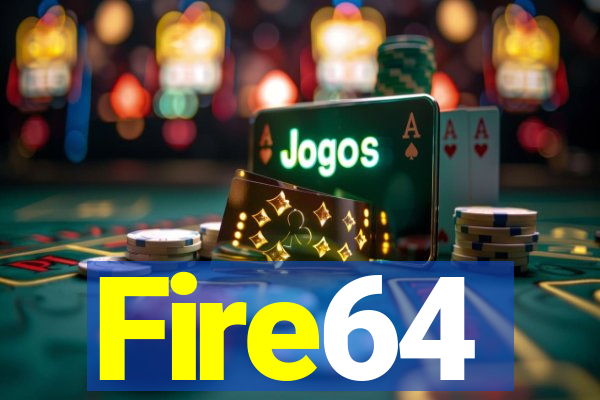 Fire64