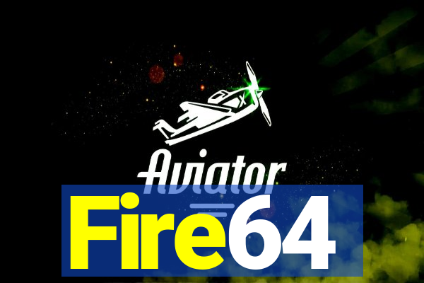 Fire64