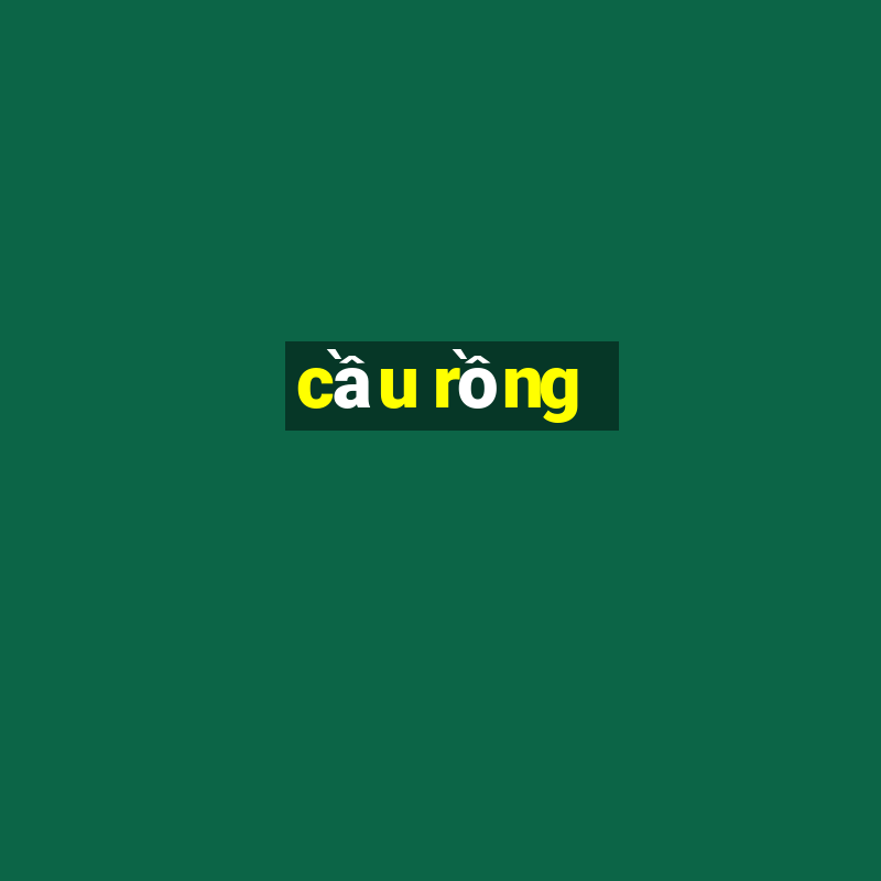 cầu rồng