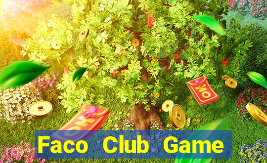 Faco Club Game Bài Slot Đổi Thưởng