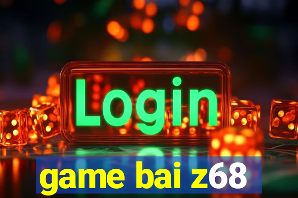 game bai z68