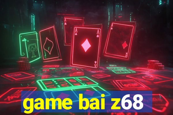 game bai z68