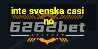 inte svenska casino