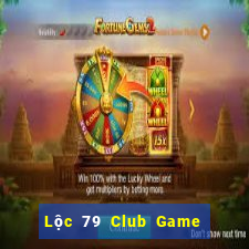 Lộc 79 Club Game Bài Mới