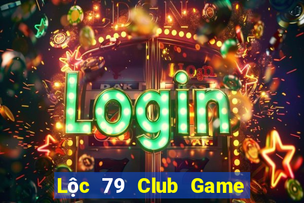 Lộc 79 Club Game Bài Mới