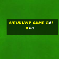 Sieuhuvip Game Bài K88