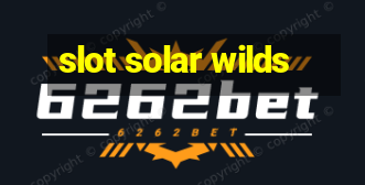 slot solar wilds