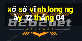 xổ số vĩnh long ngày 12 tháng 04