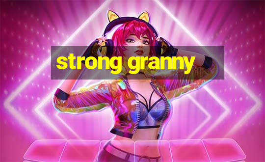 strong granny