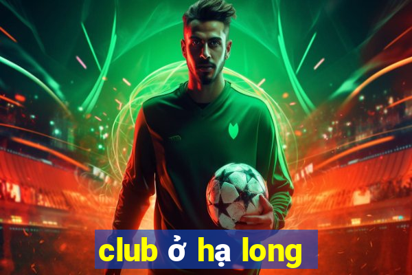 club ở hạ long