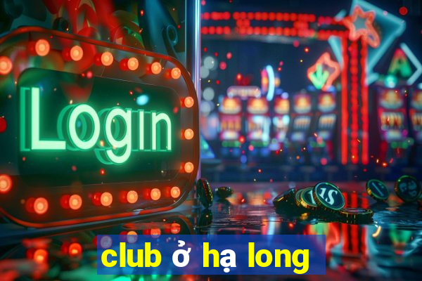 club ở hạ long