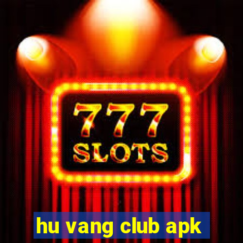 hu vang club apk