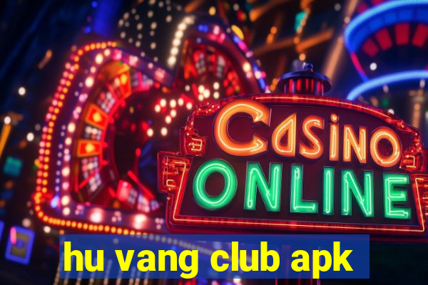 hu vang club apk