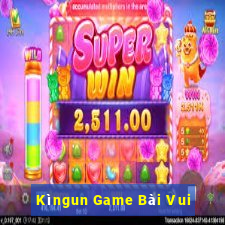 Kìngun Game Bài Vui