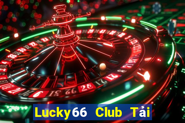 Lucky66 Club Tải Game Bài Nhất Vip