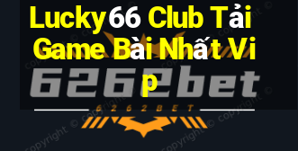 Lucky66 Club Tải Game Bài Nhất Vip