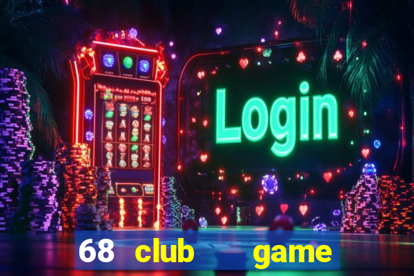 68 club   game bài uy tín số 1