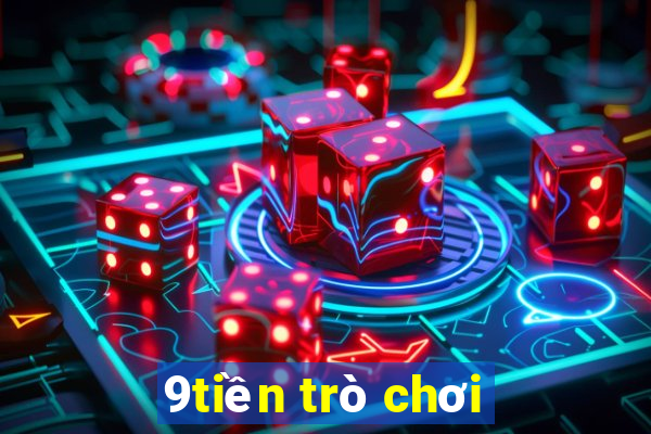 9tiền trò chơi